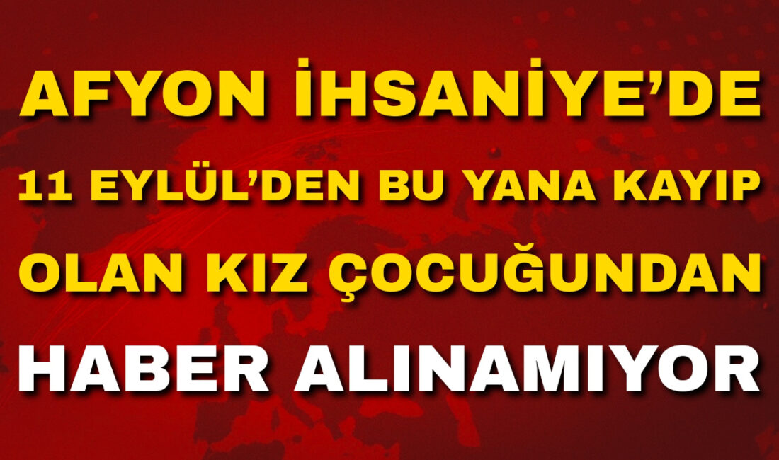 Afyonkarahisar’ın İhsaniye ilçesinde 11 Eylül 2025 tarihinde ailesiyle birlikte yaşadığı