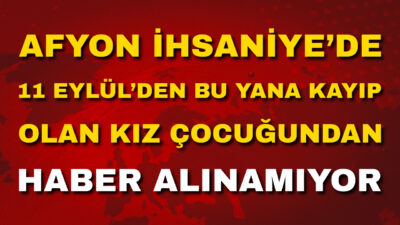 Afyonkarahisar’ın İhsaniye ilçesinde 11 Eylül 2025 tarihinde ailesiyle birlikte yaşadığı