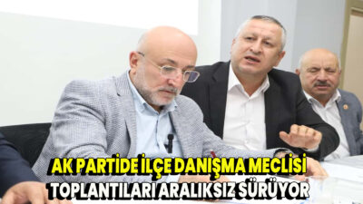 İstişare kültürünün ön planda tutulduğu toplantılar kapsamında İl Başkanı Av.