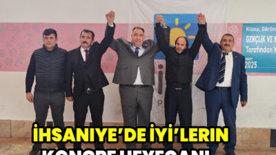 İYİ Parti İhsaniye İlçe Başkanlığı’nın 4. Olağan Kongresi, büyük bir
