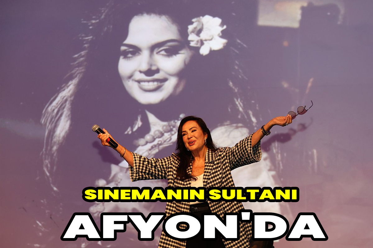 Sinemanın Sultanı Afyon'da