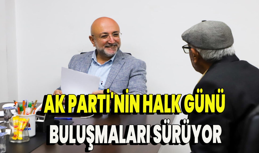  İl Başkanlığı binasında gerçekleştirilen programda vatandaşlarla birebir görüşen İl Başkanı