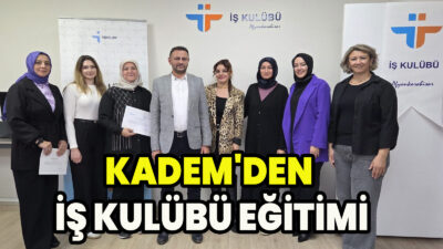 Kadın ve Demokrasi Derneği (KADEM) ile Türkiye İş Kurumu (İŞKUR)