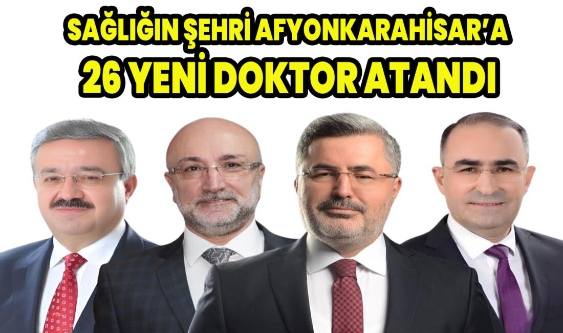 Afyonkarahisar merkez ve ilçelerde göreve başlayacak uzman ve pratisyen hekimler,