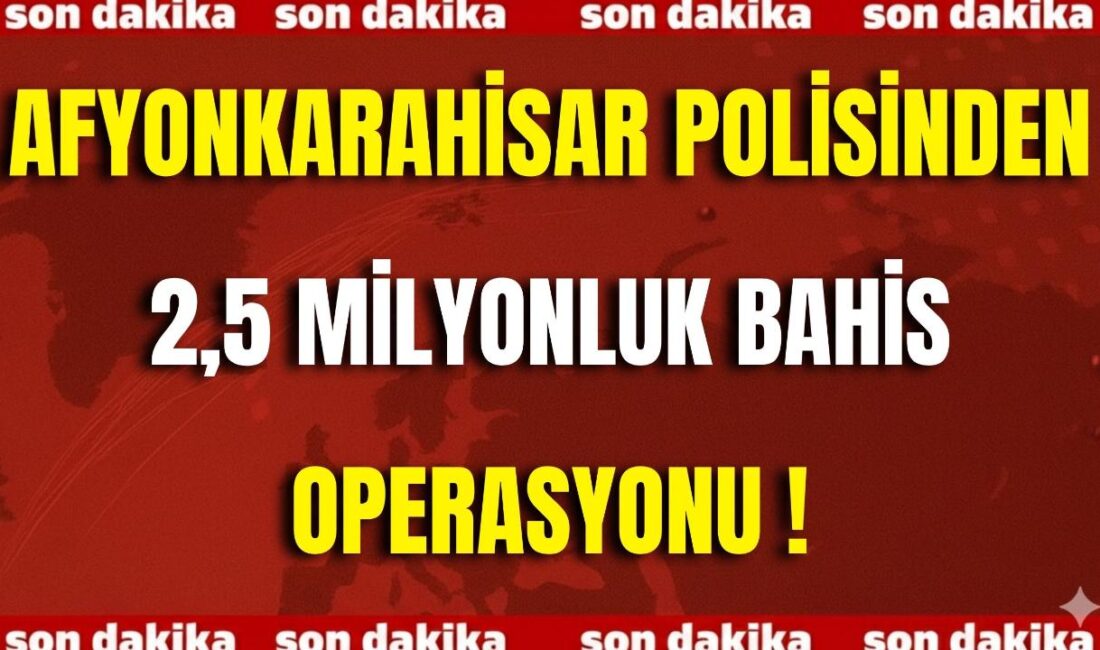 Afyonkarahisar İl Emniyet Müdürlüğü ekipleri, yasa dışı bahis ve sanal