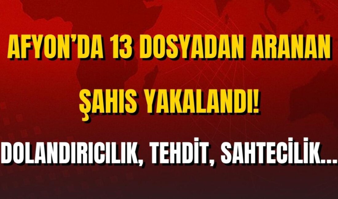 Afyonkarahisar Emniyet Müdürlüğü ekipleri, 13 farklı dosyadan toplam 20 yıl
