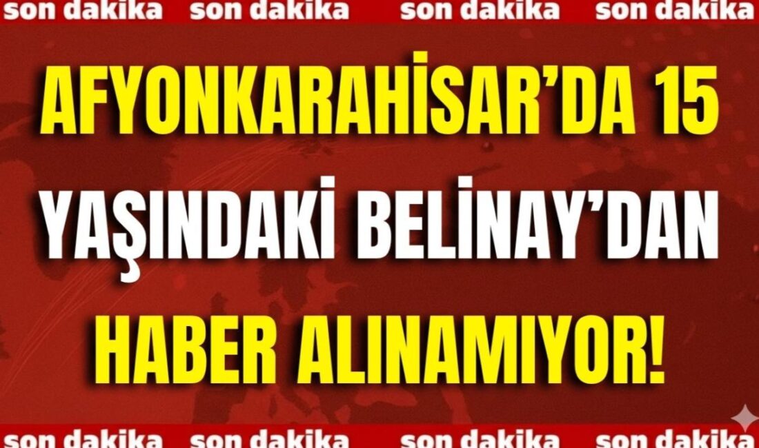 Afyonkarahisar Merkez Çavuşbaş Mahallesi’nde ikamet eden 15 yaşındaki Belinay Koca,