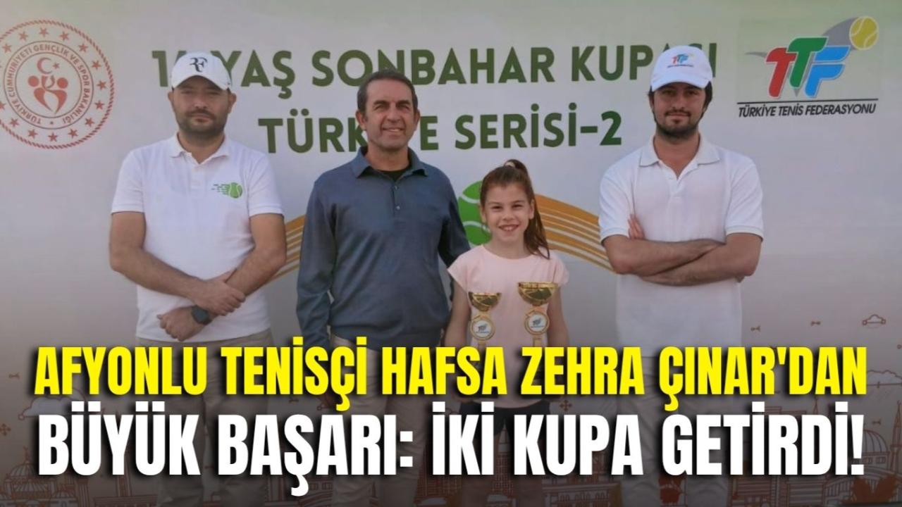 Afyonlu Tenisçi Hafsa Zehra Çınar'dan Büyük Başarı: İki Kupa Getirdi!