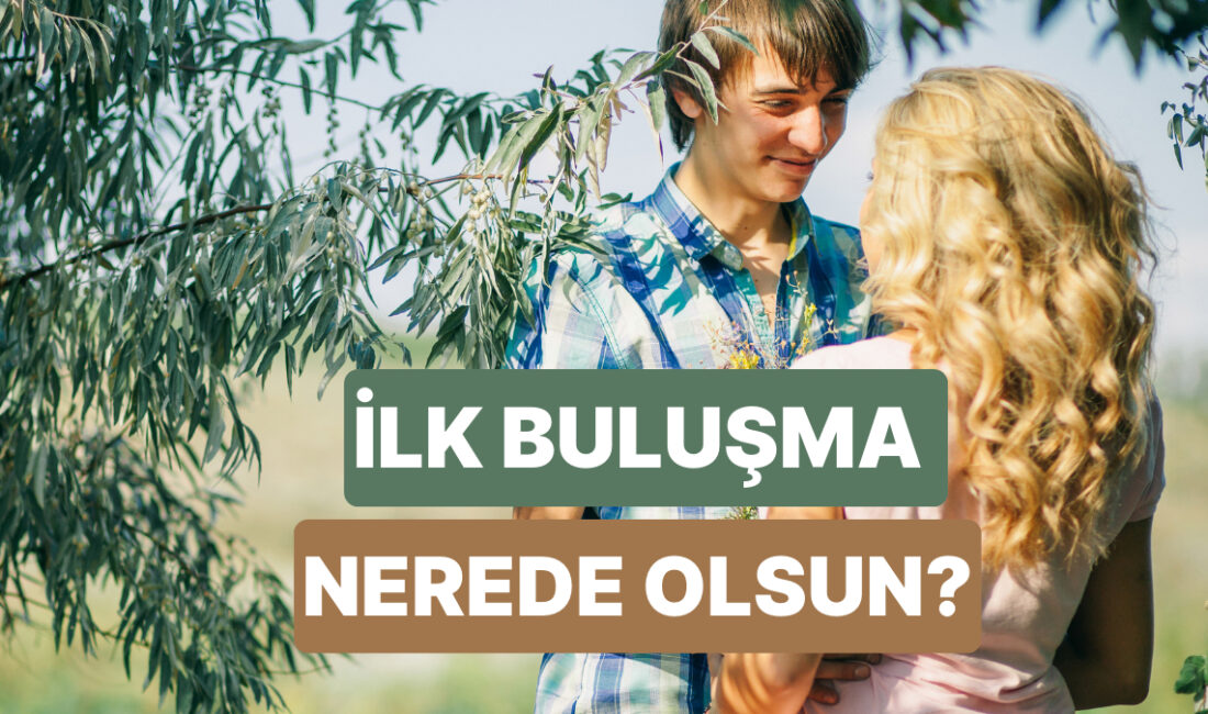 İlk buluşmada herkesin karşındaki kişiden beklediği farklıdır. Kimisi için kalp atışlarını