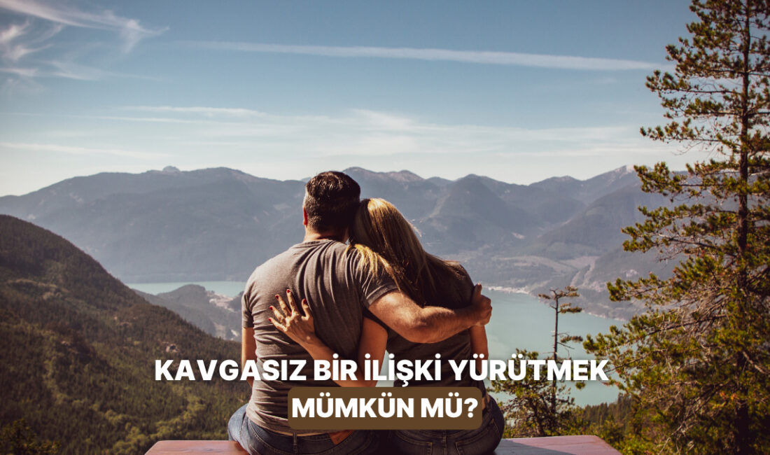 İlişki denilince herkesin aklına hemen kavga geliyor. İlişkilerde tartışmalar oluyor