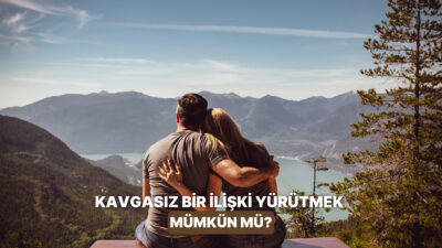 İlişki denilince herkesin aklına hemen kavga geliyor. İlişkilerde tartışmalar oluyor