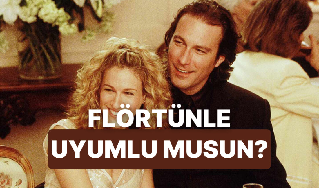 Flört heyecanı bazen gözleri öyle bir kör ediyor ki, karşımızdaki