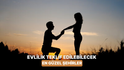 Evlilik teklifi, hayatımızın en unutulmaz anlarında ilk beşe girer. O