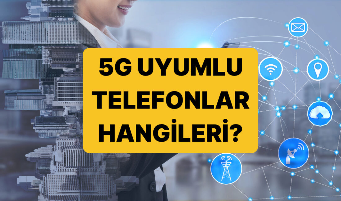 Türkiye, 2026 yılında 5G teknolojisine geçmeye hazırlanıyor! Son günlerde gündemimizde