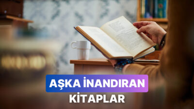 Aşka inancını kaybedenler ve hiç inanmayanlar buraya! Bu listedeki kitaplardan