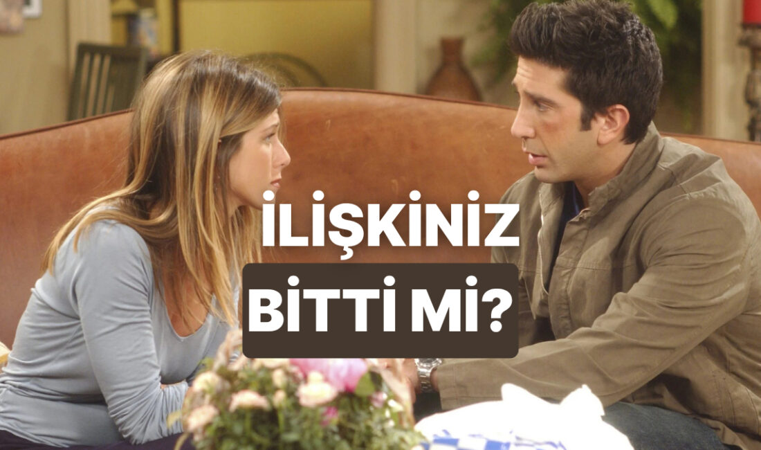 İlişkin için tam anlamıyla &apos;bitti&apos; diyemiyorsan ve kafanda soru işaretleri