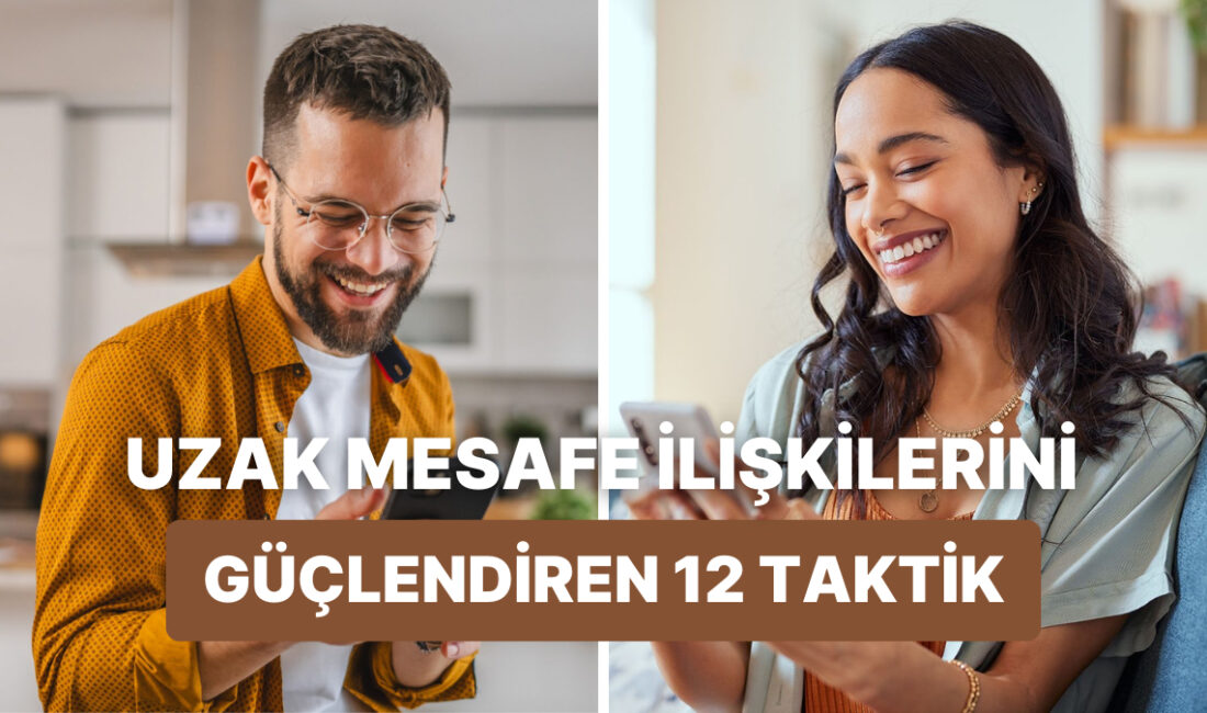 Uzak mesafe ilişkisine “Olmaz o iş ya!” diyenlere inat yürüyen