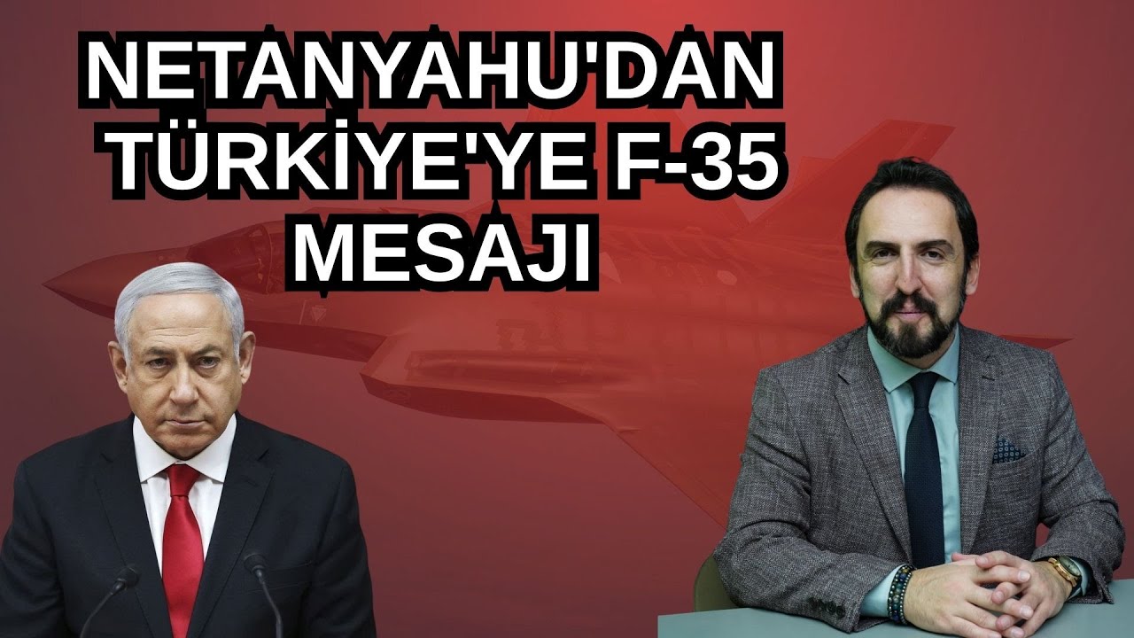 Netanyahu’dan Türkiye’ye F-35 Mesajı | Doç. Dr. Levent Ersin Orallı Değerlendiriyor!