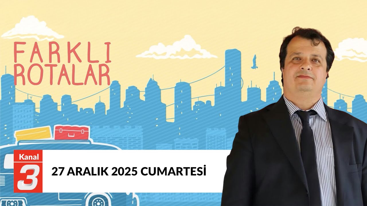 Farklı Rotalar | 27 Aralık 2025