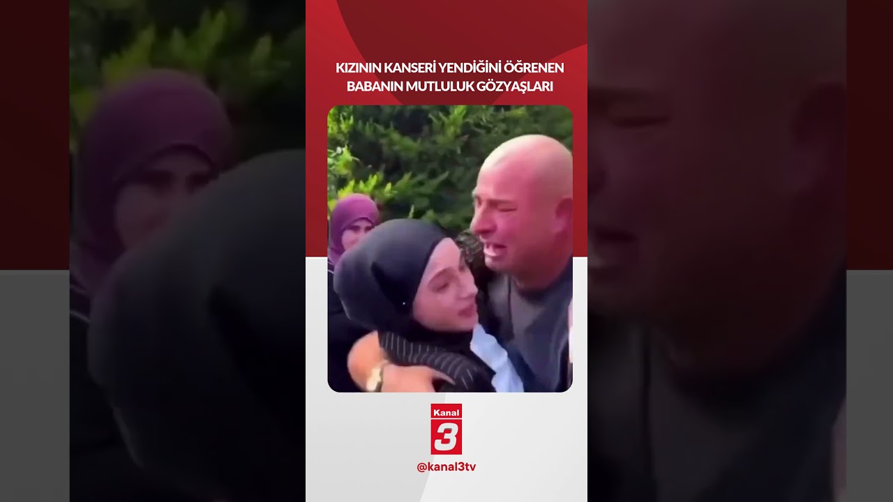 Kızının kanseri yendiğini öğrenen babanın mutluluk gözyaşları..