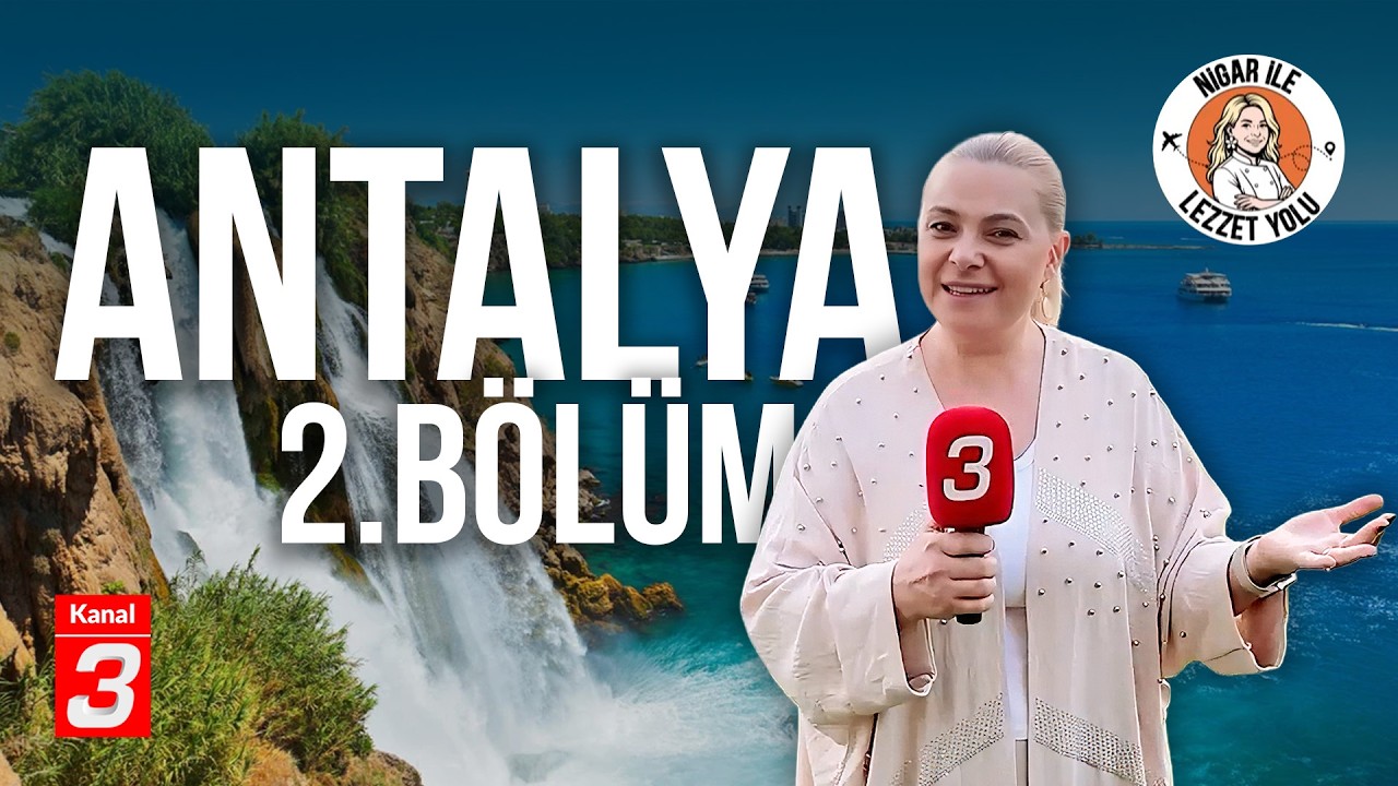 Antalya | 2.Bölüm | Nigar İle Lezzet Yolu