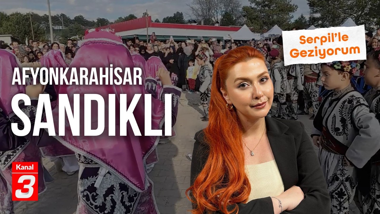 Afyonkarahisar – Sandıklı | Serpil’le Geziyorum