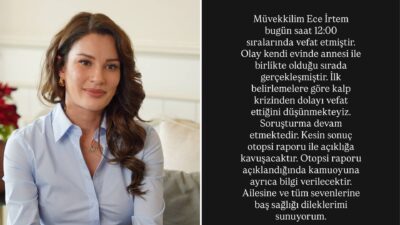 KESİN SONUÇ OTOPSİ RAPORU İLE AÇIKLIĞA KAVUŞACAK Ece İrtem’in ani