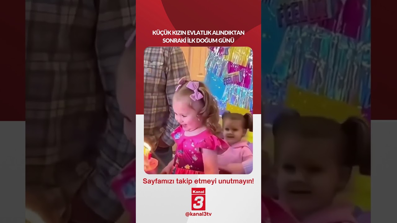 Küçük kızın evlatlık alındıktan sonraki ilk doğum günü…