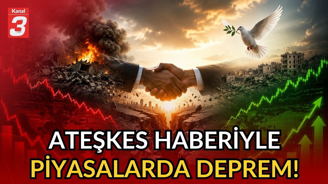 Ateşkes Haberi Piyasaları Hareketlendirdi! | Piyasalarda Deprem Etkisi!