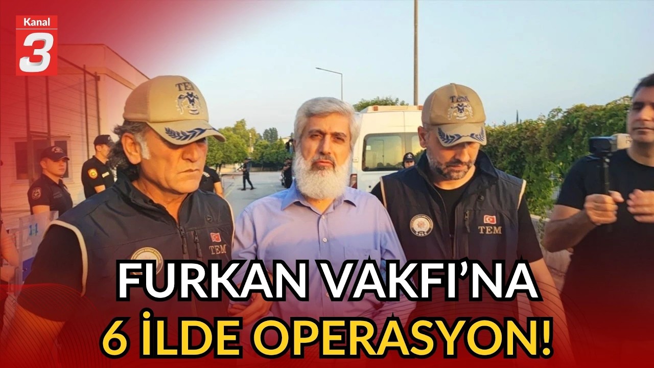 Furkan Vakfı’na 6 İlde Operasyon! | 5 Şirkete Kayyum Atandı!