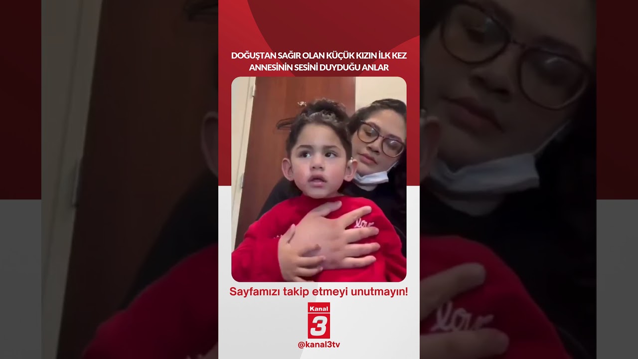 Doğuştan sağır olan küçük kızın ilk kez annesinin sesini duyduğu anlar…