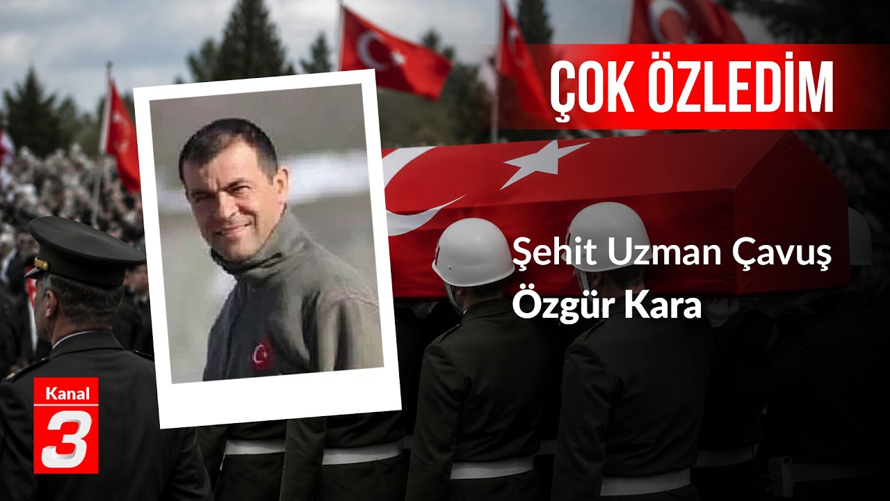 Şehit Özgür Kara | Çok Özledim