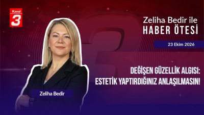 Zeliha Bedir İle Haber Ötesi | 23 Ekim 2026 📶https://kanal3.com.tr/