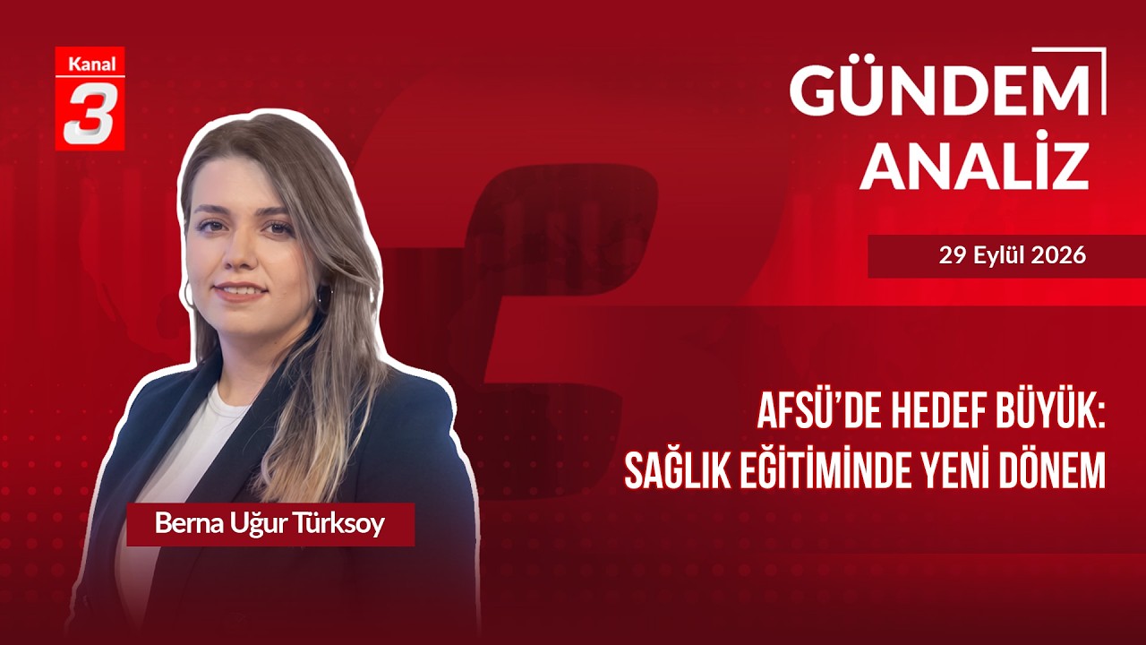 AFSÜ’de Hedef Büyük! | Sağlık Eğitiminde Yeni Dönem! | Gündem Analiz