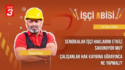 İşçi Abisi | 15 Ekim 2026 📶https://kanal3.com.tr/ Sosyal Medya Hesaplarımızı